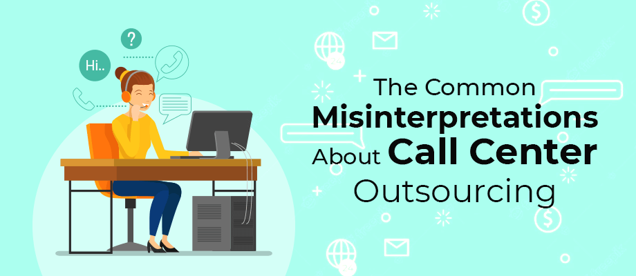 Misconceptions about call center outsourcing