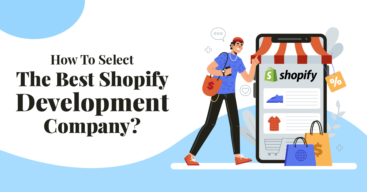 How To Select The Best Shopify Development Company?