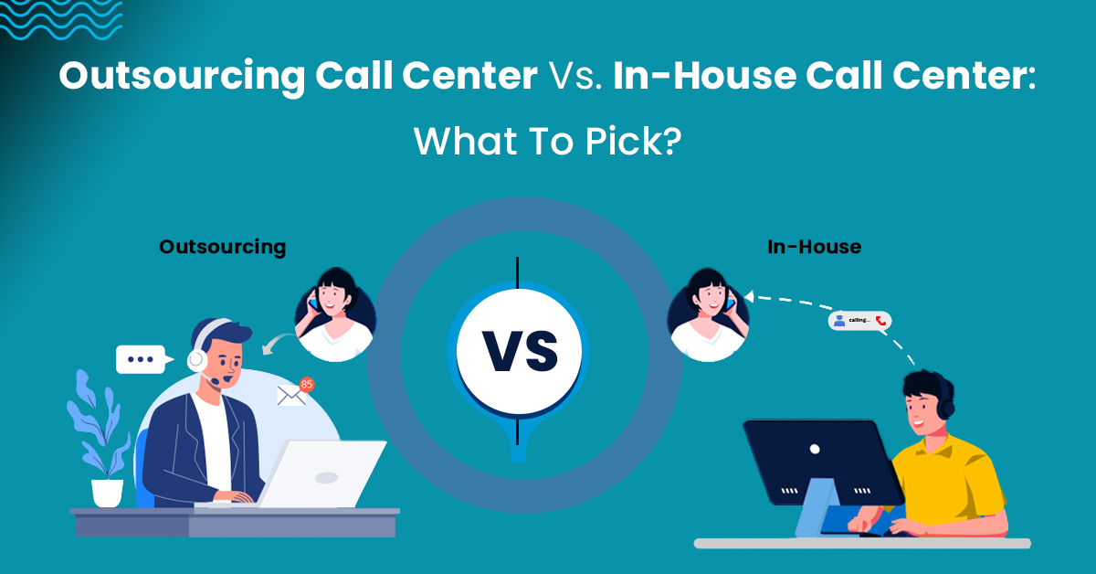 Outsourcing Call Center Vs. In-House Call Center