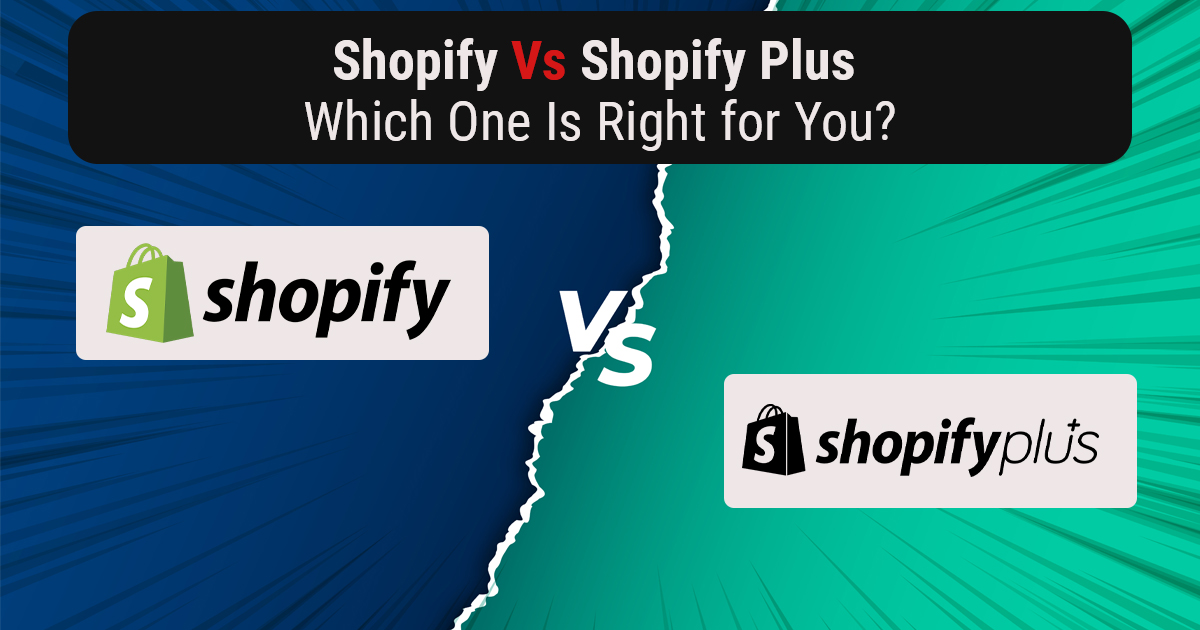 Shopify Vs Shopify Plus: Which One Is Right for You?