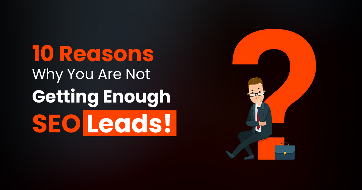 10 Reasons Why You Are Not Getting Enough SEO Leads! blog banner