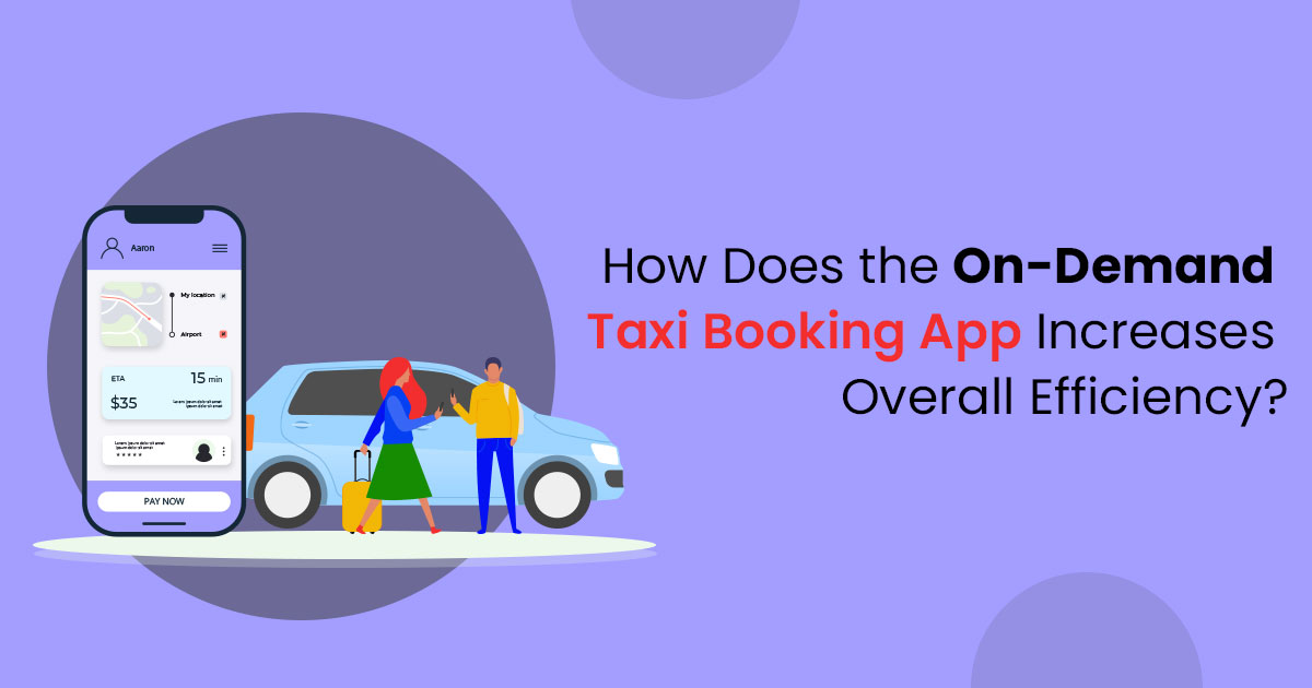 How Does the On-Demand Taxi Booking App Increases Overall Efficiency? banner