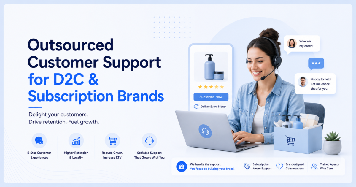 Outsourced Customer Support for D2C & Subscription Brands